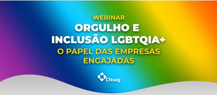 Entidade realiza webinar “Orgulho e inclusão LGBTQIA+: o papel das empresas engajadas”