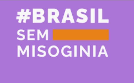 Lançada a campanha de mobilização nacional “Brasil sem misoginia”