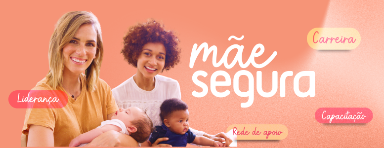 Sou Segura lança a Campanha Mães Seguras