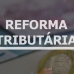 Corretor deve se preparar para a Reforma Tributária